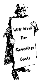 WILL WORK FOR GENEALOGY LEADS!